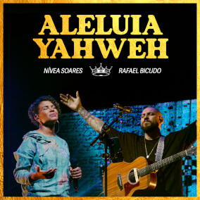 Aleluia Yahweh de Rafael Bicudo, Nivea Soares