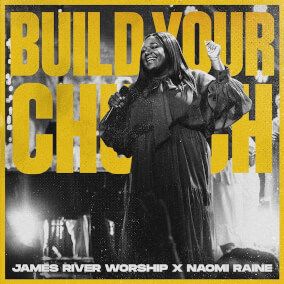 Build Your Church By James River Worship, Naomi Raine