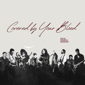 Covered By Your Blood (Live) de Jesus Church Worship