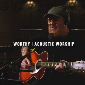 Worthy (Acoustic)
