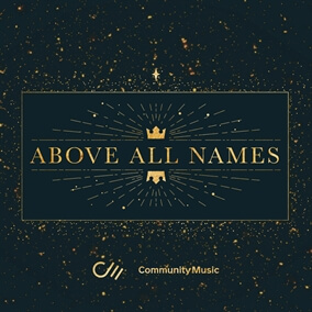 Above All Names By Community Music