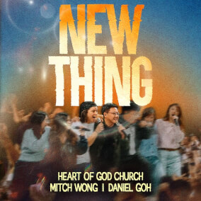 New Thing (Live) By Heart of God Church, Mitch Wong