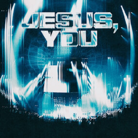 Jesus, You