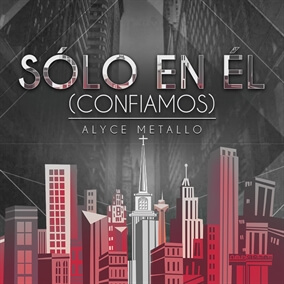 Sólo En Él (Confiamos) Por Alysia
