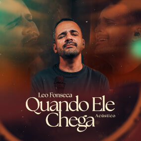 Quando Ele Chega By Leo Fonseca