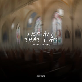 Let All That I Am (Praise The Lord)