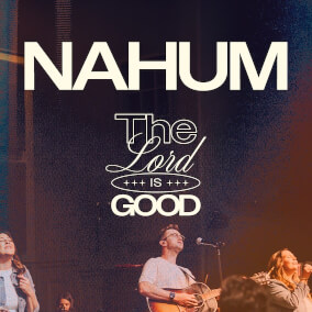 NAHUM (The Lord is Good) Por Pistol Creek Music