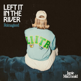 Left It In The River (Reimagined)