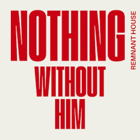 Nothing Without Him