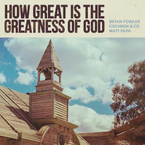 How Great Is the Greatness of God