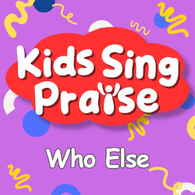 Who Else Por Kids Sing Praise