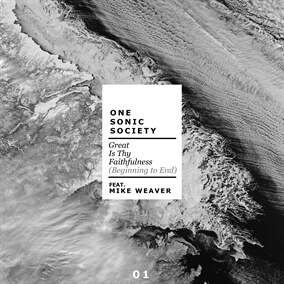 Great Is Thy Faithfulness (Beginning to End) By one sonic society
