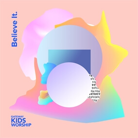 Believe It Por Gateway Kids Worship