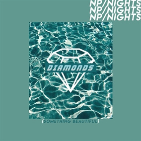 Diamonds (Something Beautiful) By NP / NIGHTS