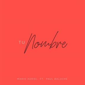 Tu Nombre feat. Paul Baloche Por Mario Adriel