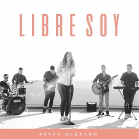Libre Soy Por Patty Gleason