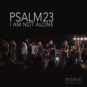 Psalm 23 (I Am Not Alone) Por People & Songs