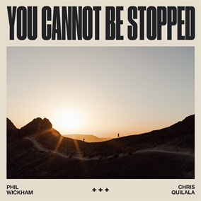 You Cannot Be Stopped By Chris Quilala, Phil Wickham