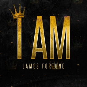 I Am By James Fortune & FIYA