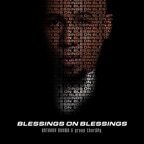 Blessings on Blessings By Anthony Brown and group therAPy