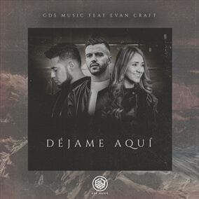 Déjame Aquí (Ft. Evan Craft) Por GDS Band