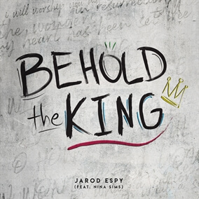 Behold The King By Jarod Espy
