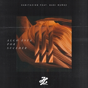 Algo Está por Suceder (feat Bani Muñoz) By Habitazion