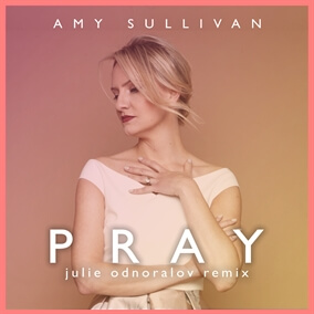 Pray (Julie Odnoralov Remix) Por Amy Sullivan