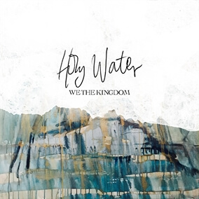 Holy Water By We the Kingdom