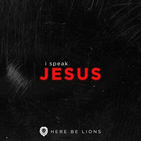 I Speak Jesus By Here Be Lions