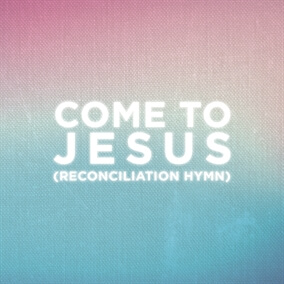 Come to Jesus (Reconciliation Hymn) By People of the Earth