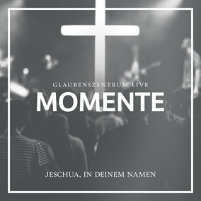 Jeschua, in deinem Namen By Glaubenszentrum Live