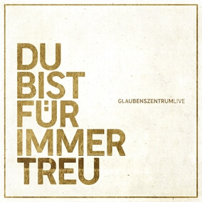 Du bist für immer treu By Glaubenszentrum Live