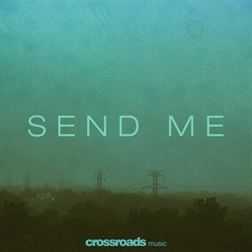 Send Me By Crossroads Music