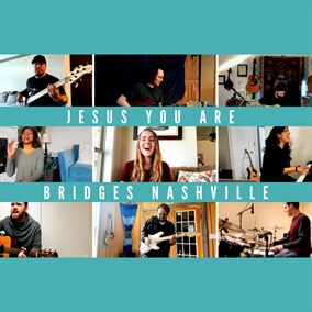 Jesus You Are Oleh Bridges Nashville