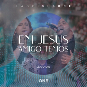 Em Jesus Amigo Temos By Lagoinha ONE