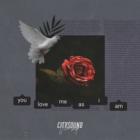 You Love Me As I Am By City Sound Worship