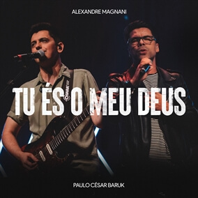 Tu És o Meu Deus Por Alexandre Magnani