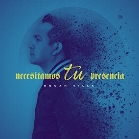 Necesitamos Tu Presencia By Oscar Villa