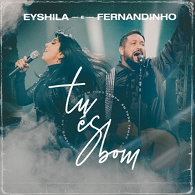 Tu És Bom (Em Todo Tempo) Por Eyshila, Fernandinho