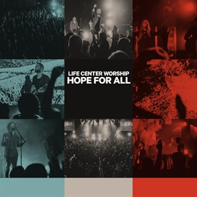 Hope For All By Life Center Worship