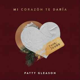Mi corazón te daría Por Patty Gleason