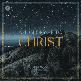 All Glory Be To Christ 으로 Grace Worship