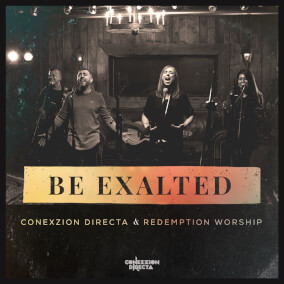 Be Exalted By Conexzion Directa