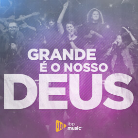 Grande é o nosso Deus By IBP Music