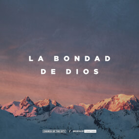 La Bondad De Dios By Church of the City, Church of the City, Worship Together