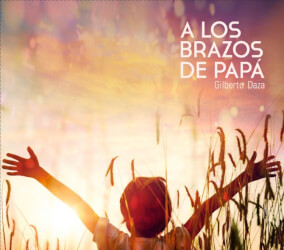 A Los Brazos de Papá Por Gilberto Daza
