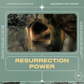 Resurrection Power Oleh Foothills Collective