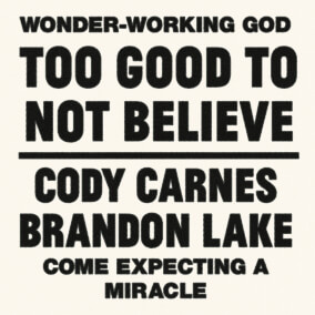 Too Good To Not Believe By Cody Carnes, Brandon Lake