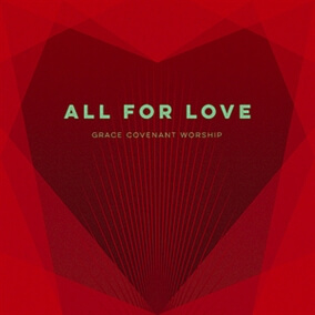 All For Love By Grace Covenant Worship
